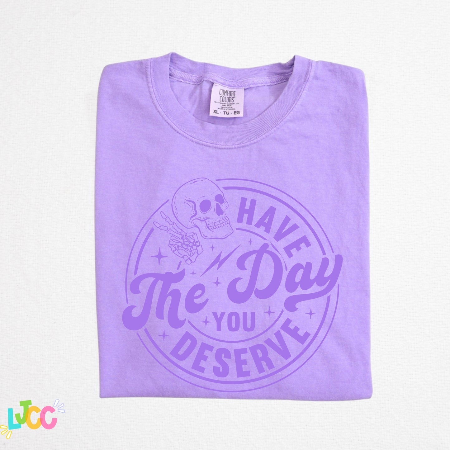 Have the day you deserve