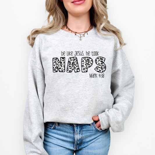 Be Like Jesus, He took naps Sweatshirt