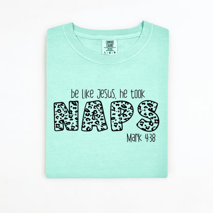 Be Like Jesus, He took naps T-Shirt