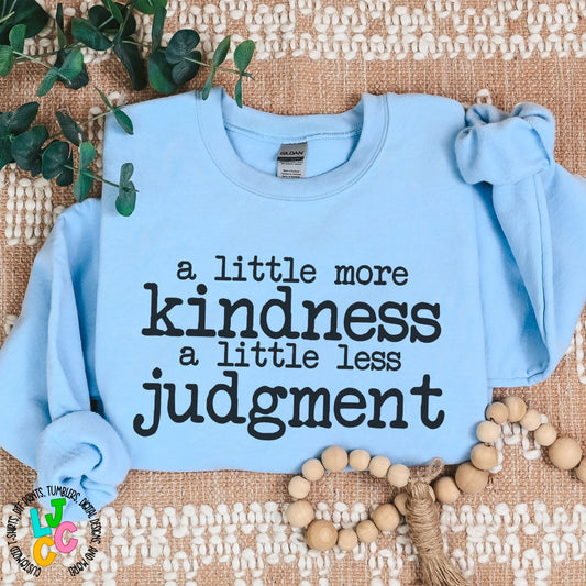 A little more kindness, A little less judgment sweatshirt