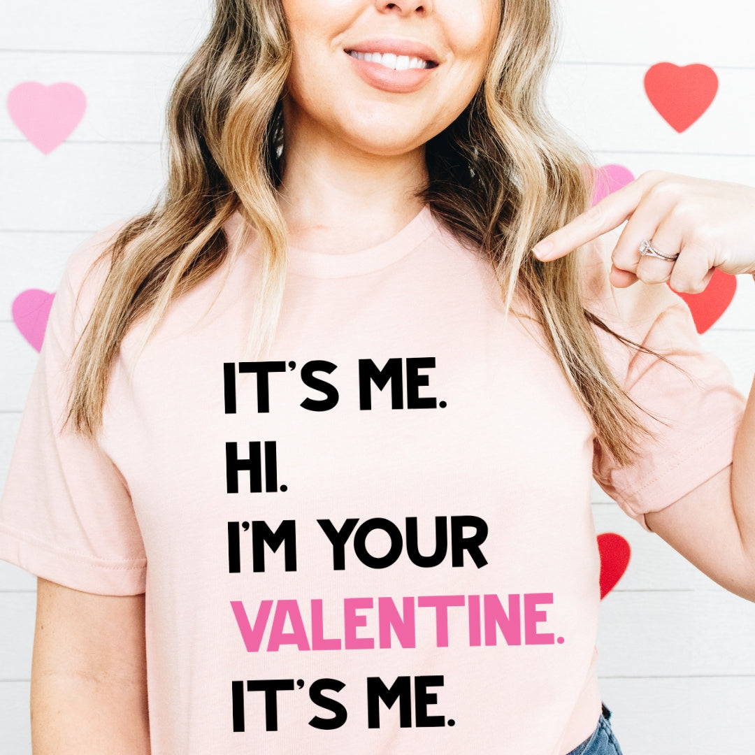 I'm Your Valentine. It's Me.